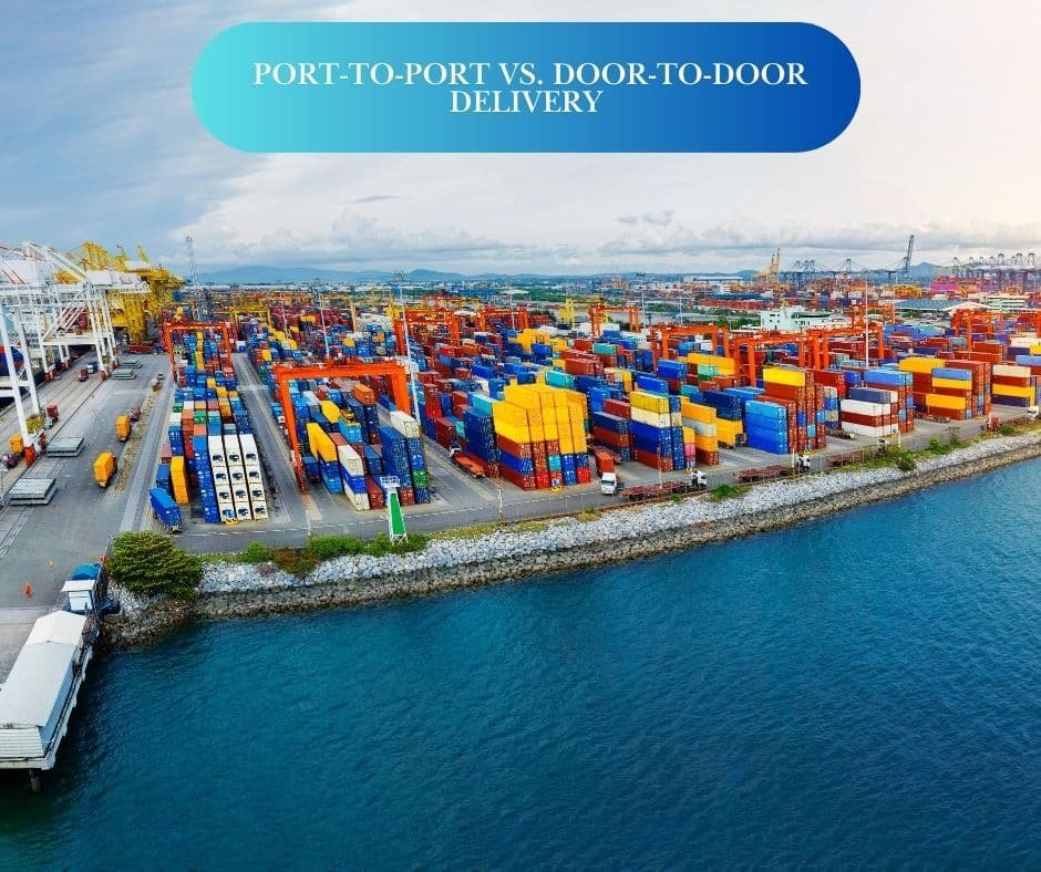 Port to Port vs. Door to Door Delivery