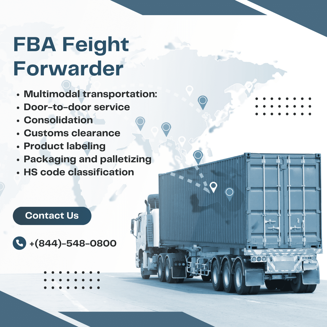Truck with container advertising FBA freight forwarding services. Text includes multi-modal transportation, door-to-door delivery, consolidation, customs clearance, product labeling, packaging, and palletizing.
